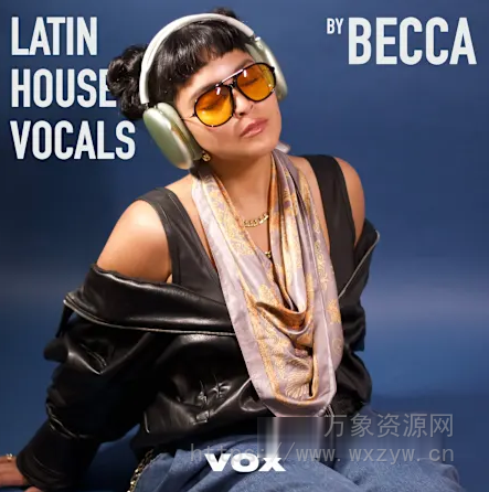 [BECCA拉丁浩室人声精选集] Vox Latin House Vocals By Becca [WAV]（178.11MB）