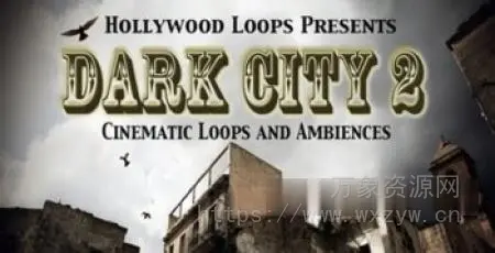 [影视乐素材] Hollywood Loops Dark City 2： Cinematic Loops and Ambiences [MULTiFORMAT]（3.02GB）