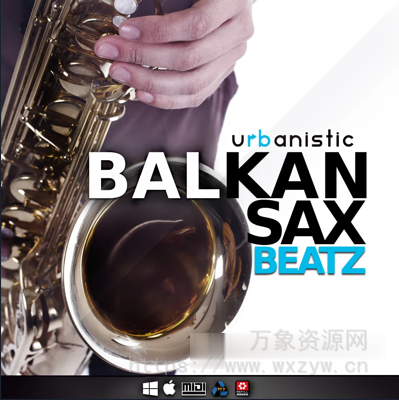 [都市节奏巴尔干萨克斯素材套件]Urbanistic Balkan Sax Beatz [WAV, MiDi, REX, AiFF, ReFill]（1.25GB）