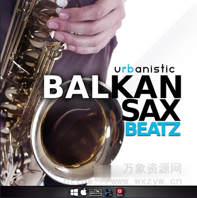 [都市节奏巴尔干萨克斯素材套件]Urbanistic Balkan Sax Beatz [WAV, MiDi, REX, AiFF, ReFill]（1.25GB）