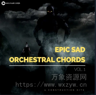 [影视乐素材FL模板]Nano Musik Loops Epic Sad Orchestral Chords Vol 1 [WAV, MiDi]（174.24MB）