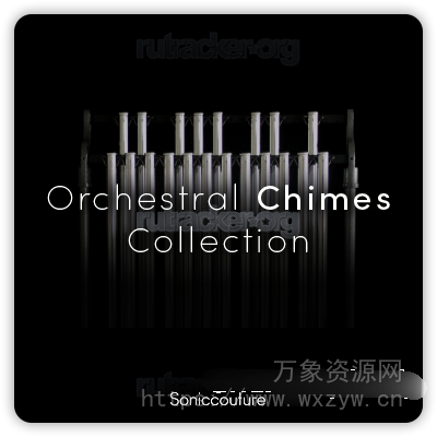 [经典打击乐三重奏：管弦乐编钟系列合集]Soniccouture Orchestral Chimes Collection v1.1 [KONTAKT]（12.13GB）