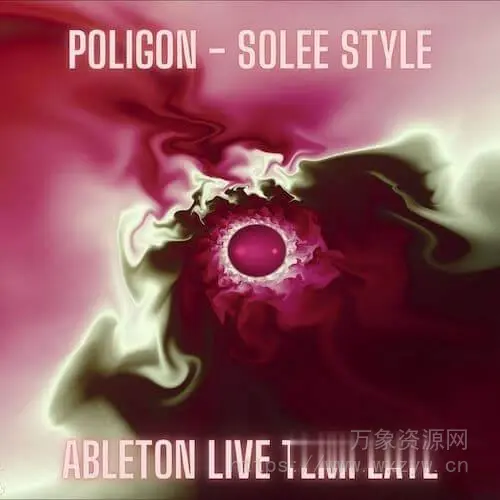 [Ableton模板前卫科技浩室]Innovation Sounds Poligon Solee Style Ableton Live Template（16.56MB）