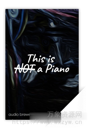 [环绕声钢琴音色]Audio Brewers This Is Not A Piano Stereo Version [KONTAKT]（10.8GB）