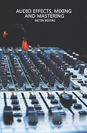[效果器、混音和母带制作快速指南]Audio Effects, Mixing and Mastering（3MB）