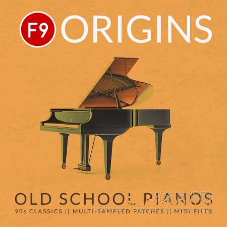 [浩室钢琴素材Serum预置]F9 Audio Origins Old School Pianos 2 [WAV, MiDi]（2.16GB）