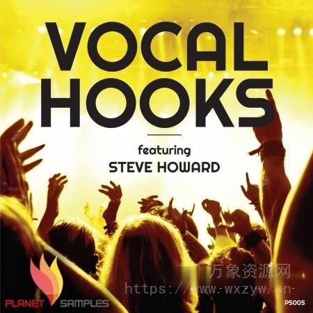 [EDM电子舞曲人声素材]Planet Samples Vocal Hooks Featuring Steve Howard [WAV, MiDi]（584MB）