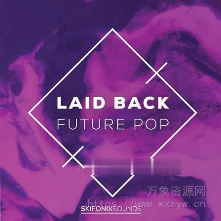 [流行乐素材Serum预置FL模板Ableton模板]Skifonix Sounds Laid Back Future Pop [WAV, MiDi]（529MB）