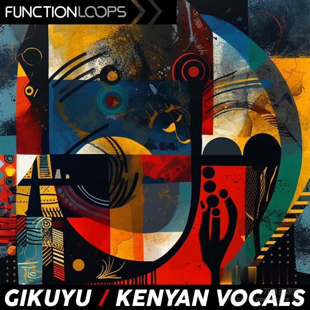 [肯尼亚基库尤文化人声采样]Function Loops Gikuyu Kenyan Vocals [WAV]（225MB）