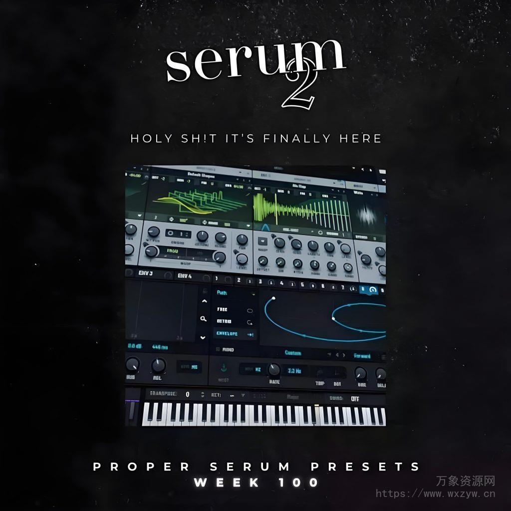 [Serum预置氛围电子]Proppa Serum Presets Week 100 SERUM 2 [Synth Presets]（0.1MB）