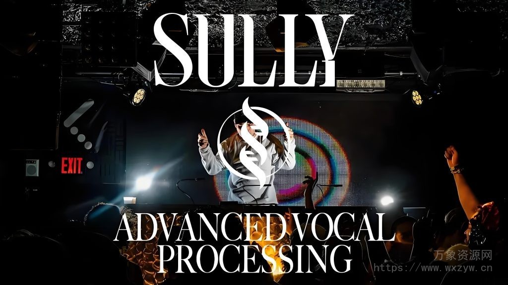[高级声音处理教程]Sully Advanced Vocal Processing [TUTORiAL]（414MB）