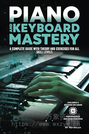 [钢琴和键盘精通完整指南]Piano and Keyboard Mastery: A Complete Guide with Theory and Exercises for All Skill Levels（5MB）