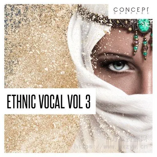 [中东阿拉伯民族异域人声采样]Concept Samples Ethnic Vocal Vol 3 [WAV]（177.51MB）