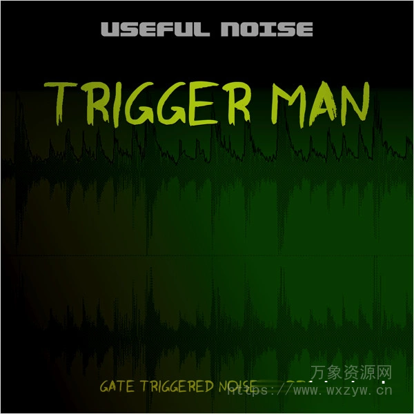 [电子乐素材]Useful Noise Trigger Man [多格式]（353MB）