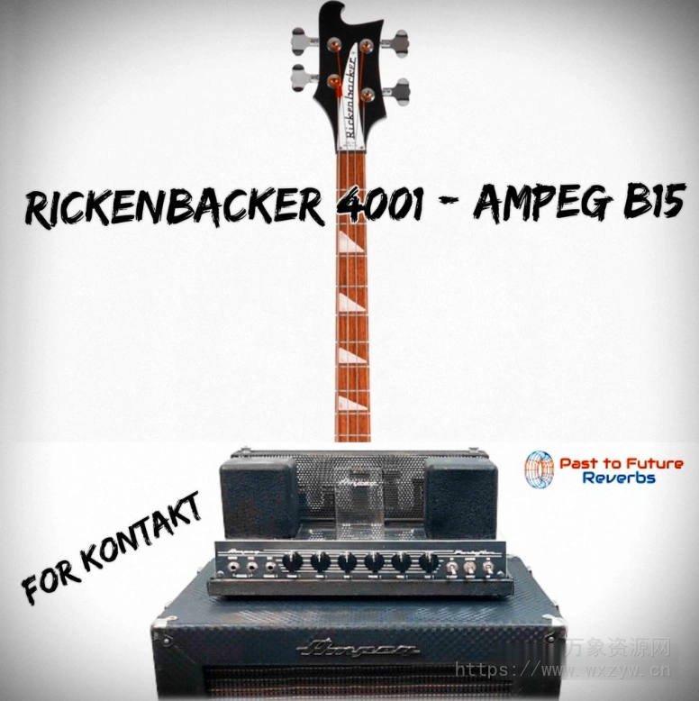 PastToFutureReverbs Rickenbacker 4001 Bass Through Ampeg B15 Amp [KONTAKT]（704.72MB）