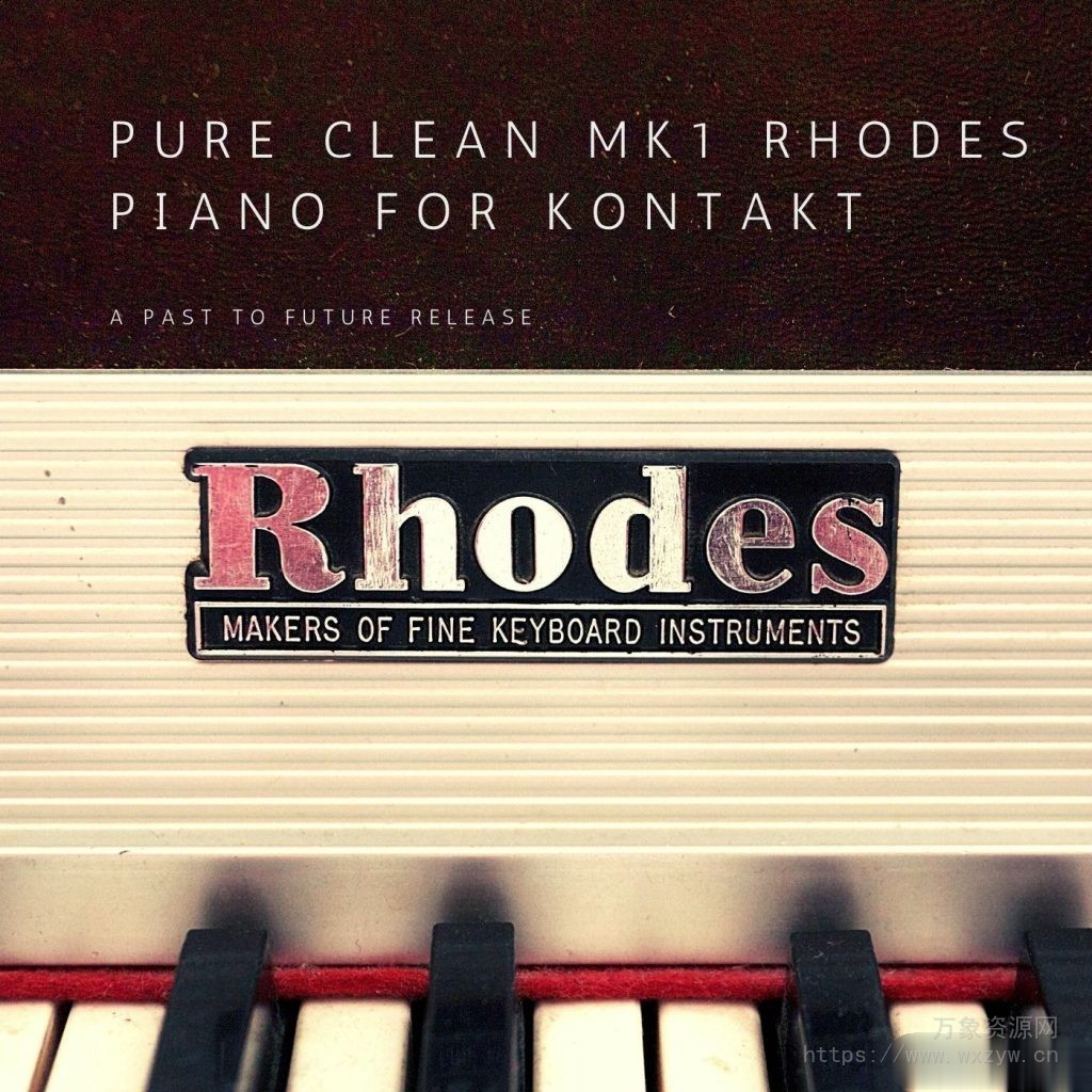 [舞台钢琴音源]PastToFutureReverbs Pure Clean MK1 Rhodes Piano For Kontakt! [KONTAKT]（125.82MB）