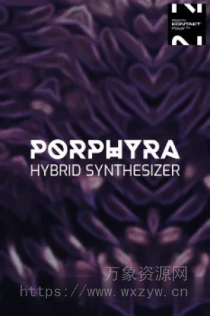 [氛围铺底混合合成器音源]Sonora Cinematic Porphyra Hybrid [KONTAKT]（690Mb）