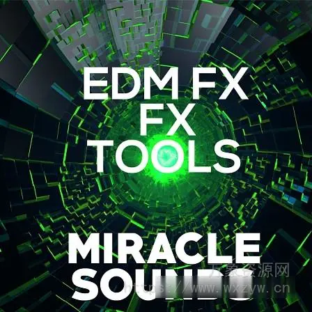 [电子舞曲EDM强大样本库]Miracle Sounds EDM FX Tools [WAV]（349Mb）