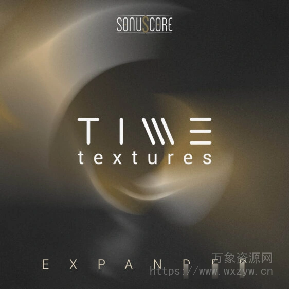 [时间纹理音源]Sonuscore Time Textures Expanded [KONTAKT]（12.81GB）