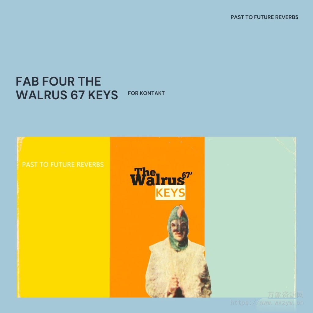 [键盘乐器音源]PastToFutureReverbs Fab Four The Walrus ’67 Keys [KONTAKT]（77.91MB）