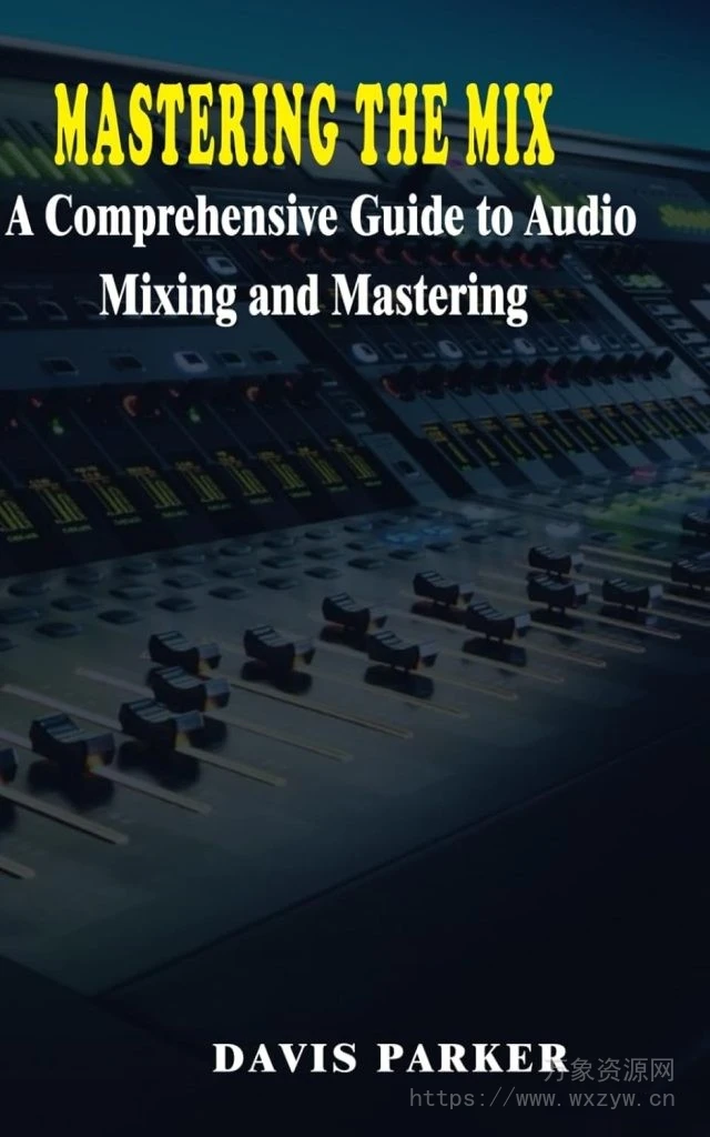 [音频混音和母带制作综合指南]Mastering the Mix: A Comprehensive Guide to Audio Mixing and Mastering（1Mb）