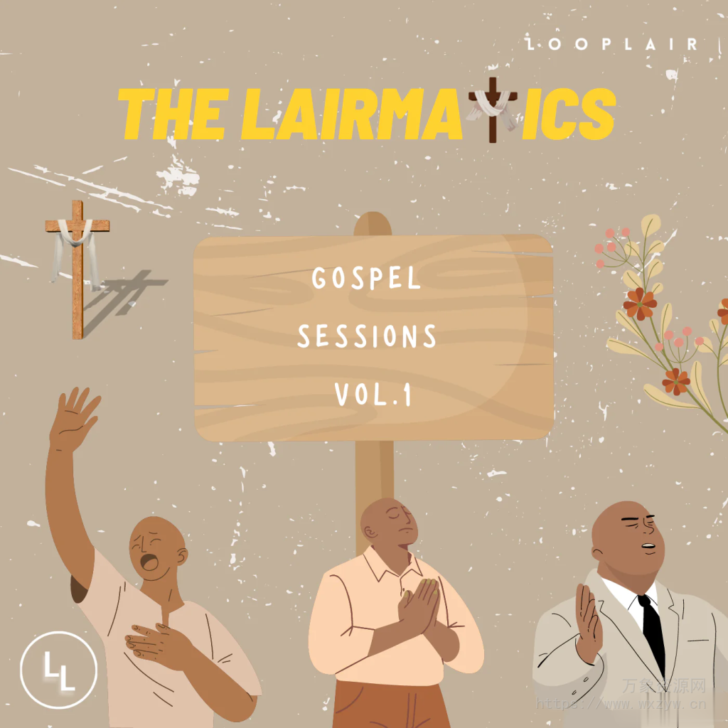[优美的福音样本]Looplair The Lairmatics Gospel Sessions Vol.1 (Compositions And Stems) [WAV]（426Mb）