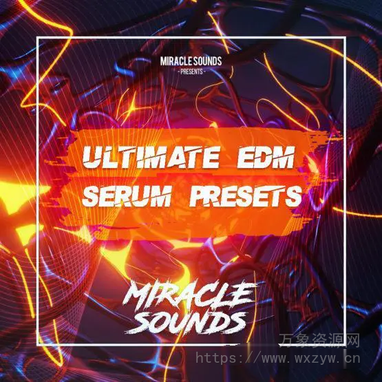 [终极EDM精华预设音效库]Miracle Sounds Ultimate EDM Serum Presets（29MB）
