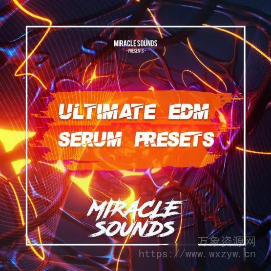 [终极EDM精华预设音效库]Miracle Sounds Ultimate EDM Serum Presets（29MB）