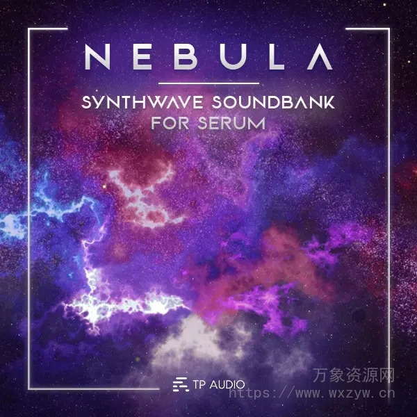 [魔力Serum预置]TP Audio NEBULA Synthwave Serum Soundbank（63Mb）