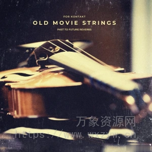 [老电影弦乐]PastToFutureReverbs Old Movie Strings for KONTAKT! [KONTAKT]（125.72MB）