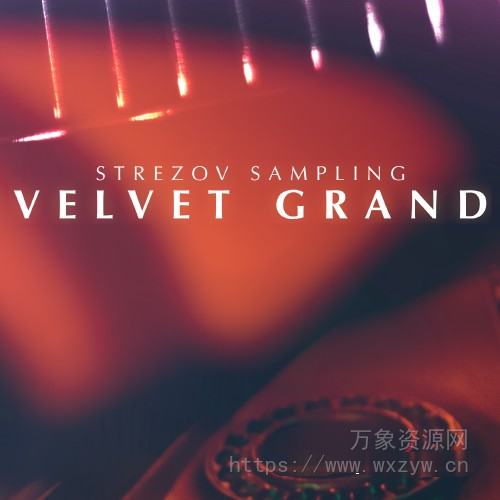 [天鹅绒大钢琴音色库]Strezov Sampling Velvet Grand [KONTAKT]（81.6Gb）