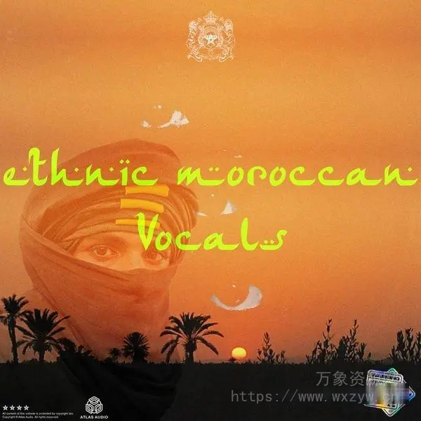 [阿拉伯民族陷阱人声素材]Atlas Audio Ethnic Moroccan Vocals [WAV, MiDi]（309Mb）