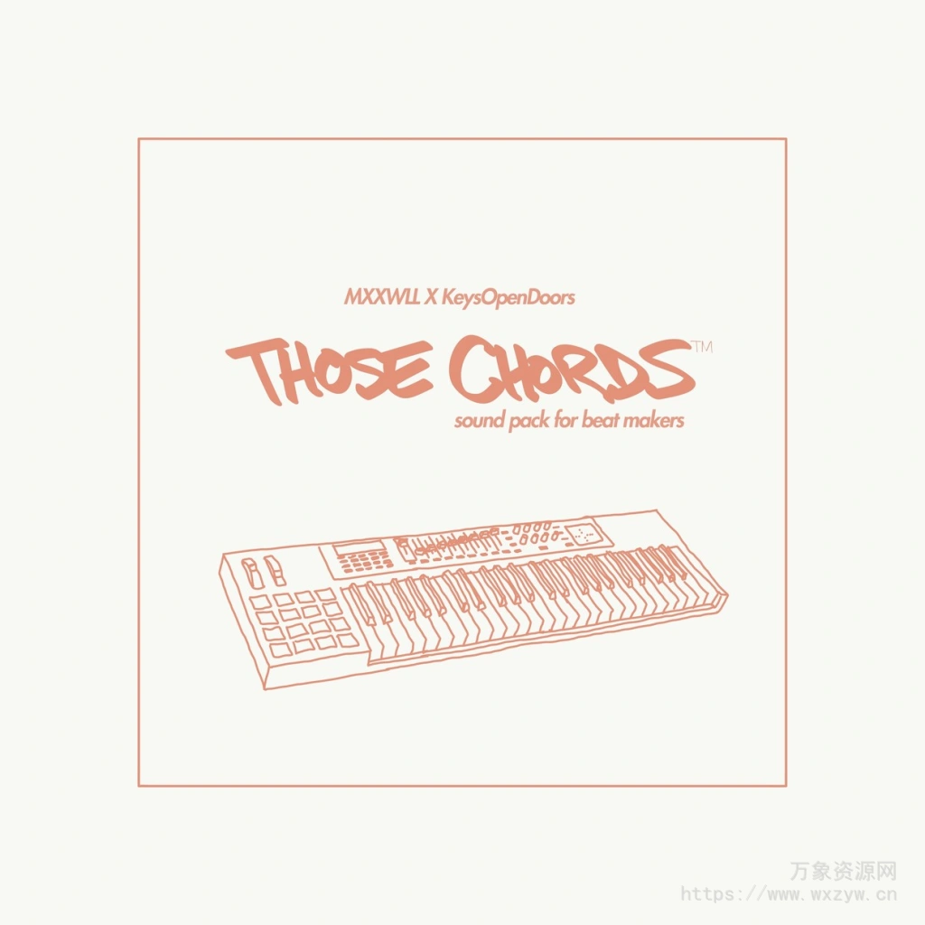 [灵魂嘻哈陷阱鼓组素材和弦音源]MXXWLL X KeysOpenDoors Those Chords [WAV, MiDi, KONTAKT]（318Mb）