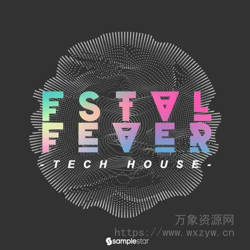 [科技浩室Tech House采样]Samplestar Fstvl Fever Tech House [WAV]（258Mb）