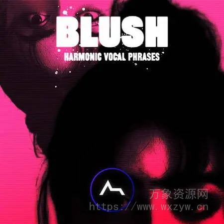 [EDM多风格人声采样包]ADSR Sounds BLUSH Harmonic Vocal Phrases [WAV, MiDi]（680Mb）